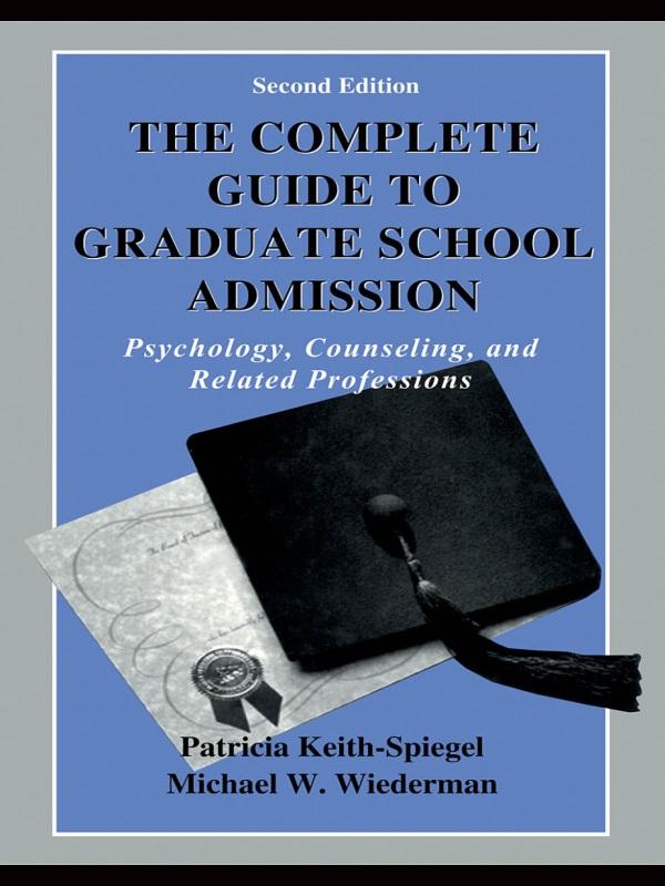 The Complete Guide to Graduate School Admission - Patricia Keith-Spiegel/ Michael W. Wiederman