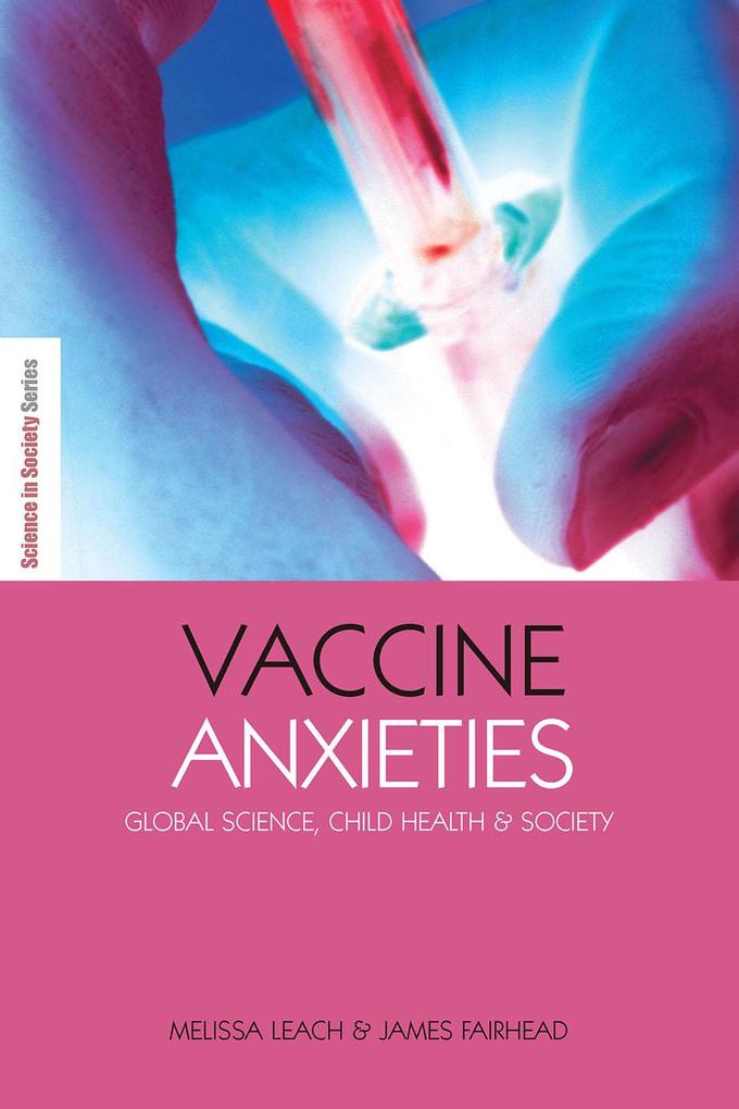Vaccine Anxieties - James Fairhead/ Melissa Leach