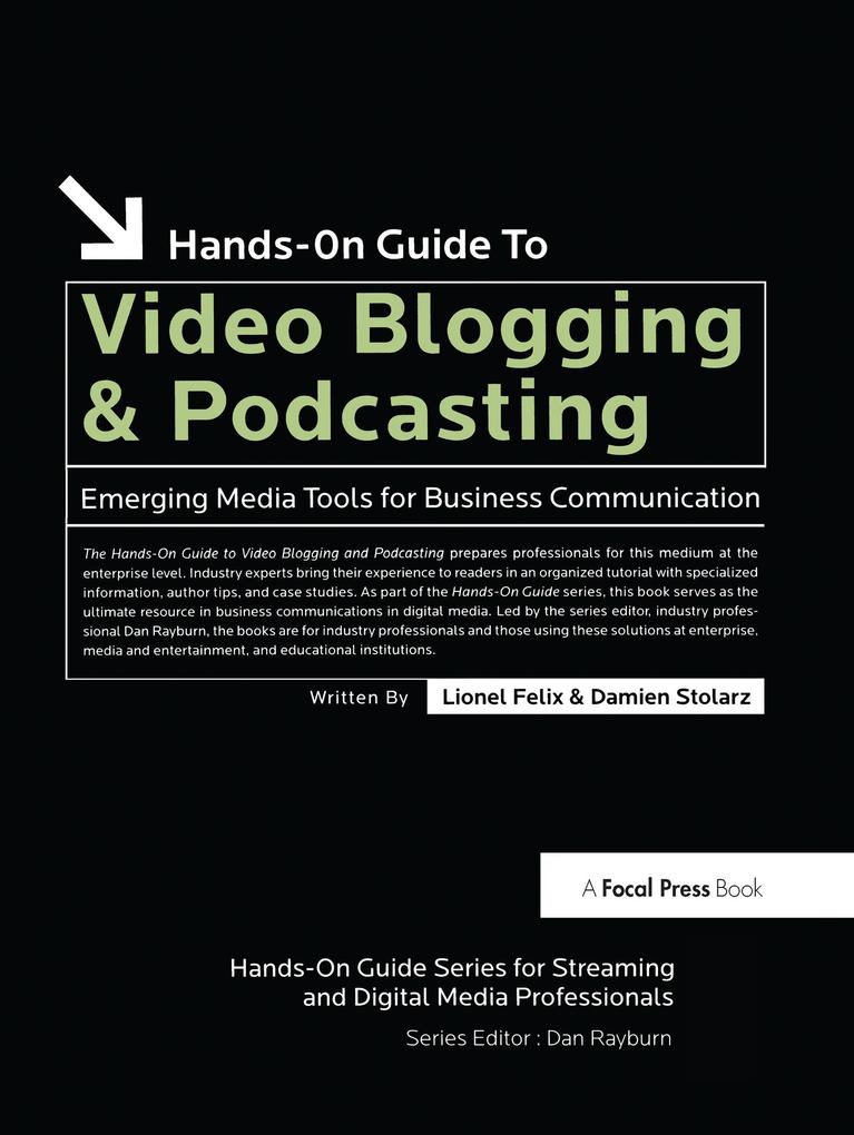 Hands-On Guide to Video Blogging and Podcasting - Lionel Felix/ Damien Stolarz