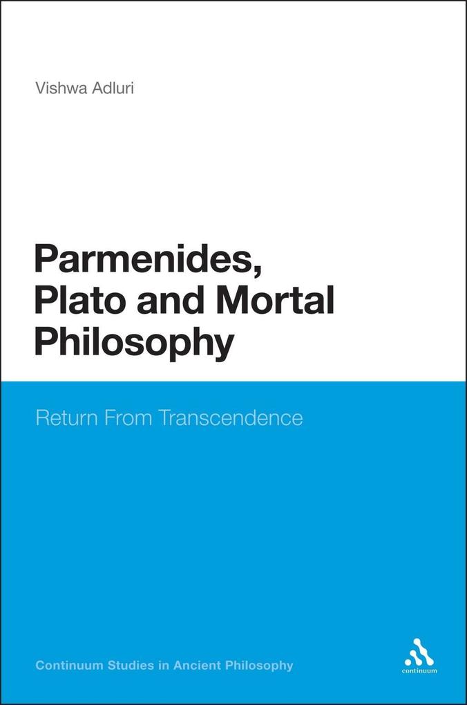 Parmenides Plato and Mortal Philosophy - Vishwa Adluri