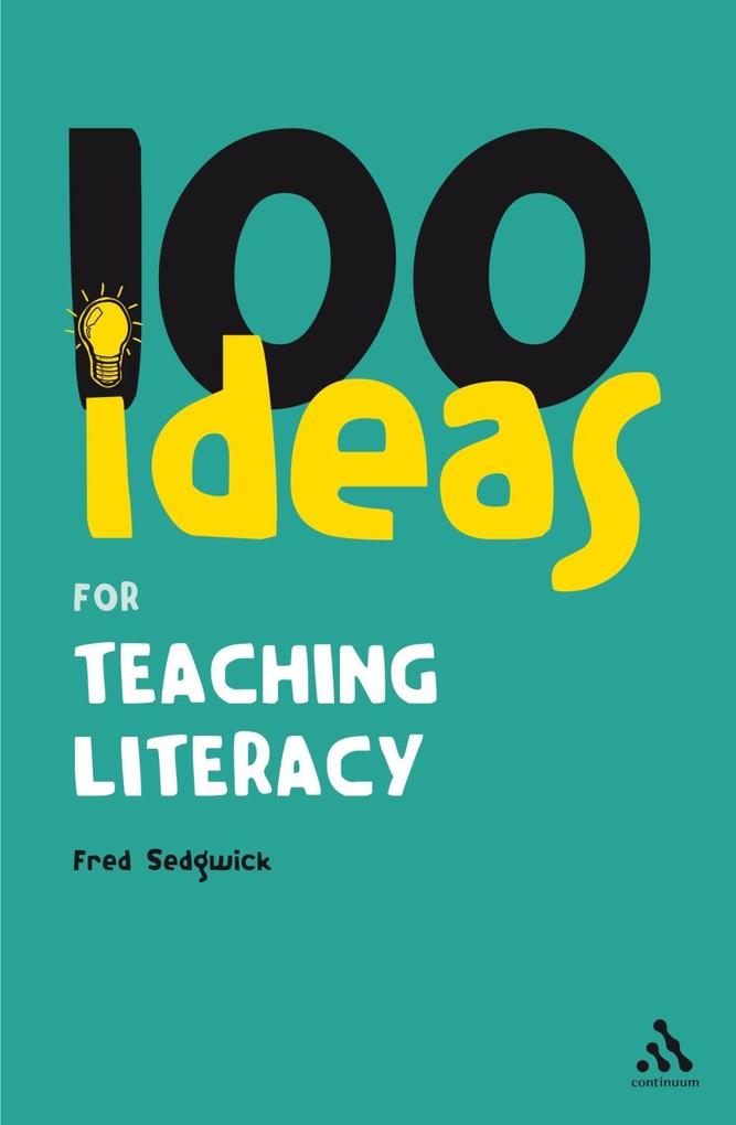 100 Ideas for Teaching Literacy - Fred Sedgwick