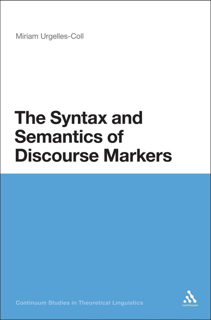 The Syntax and Semantics of Discourse Markers - Miriam Urgelles-Coll