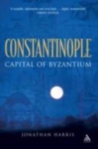 Constantinople: Capital of Byzantium als eBook von Jonathan Harris - Bloomsbury Publishing