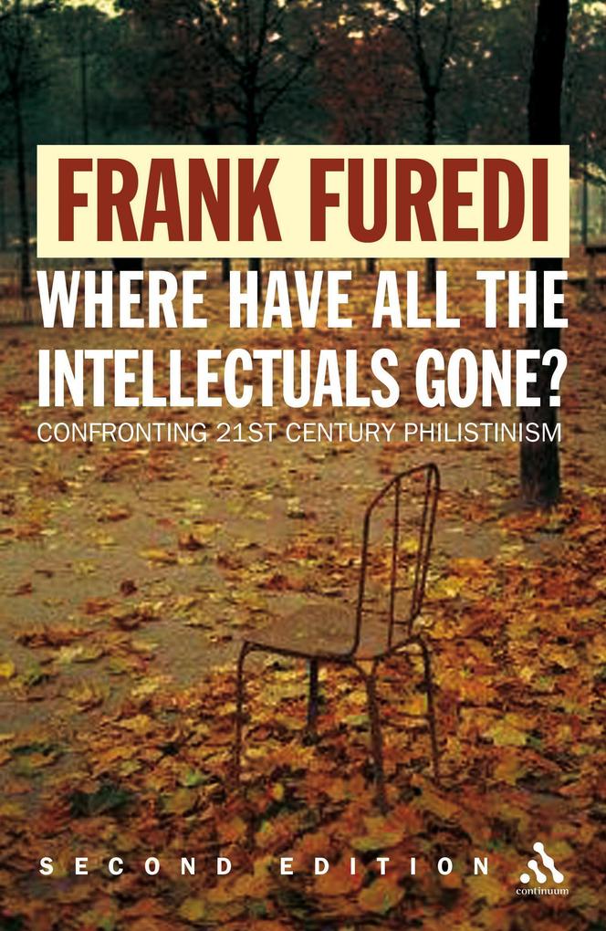 Where Have All the Intellectuals Gone? - Frank Furedi
