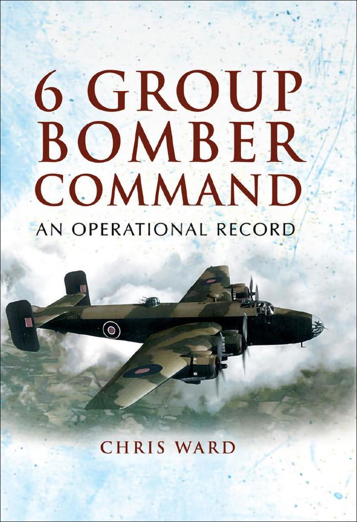 6 Group Bomber Command - Chris Ward