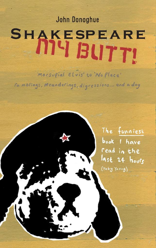 Shakespeare My Butt! als eBook von John Donoghue - Troubador Publishing Ltd