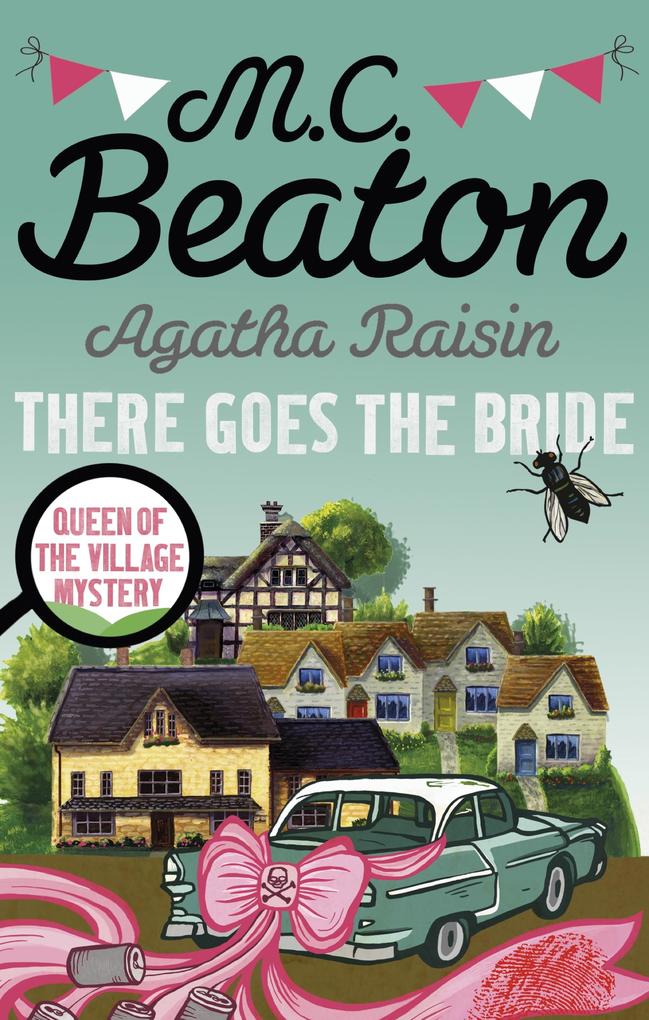 Agatha Raisin: There Goes The Bride - M. C. Beaton