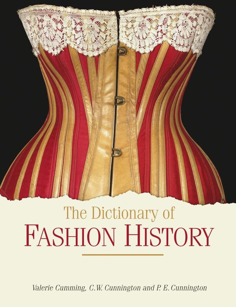 The Dictionary of Fashion History - P. E. Cunnington