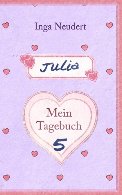 Julia - Mein Tagebuch 5 als eBook von Inga Neudert - Books on Demand