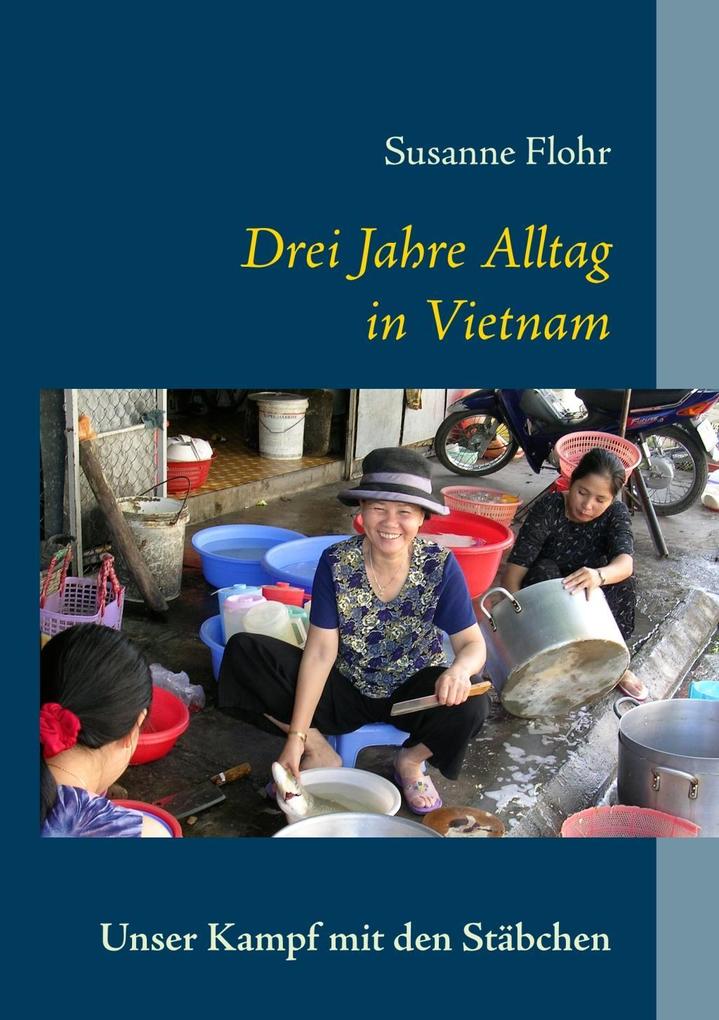 Drei Jahre Alltag in Vietnam - Susanne Flohr