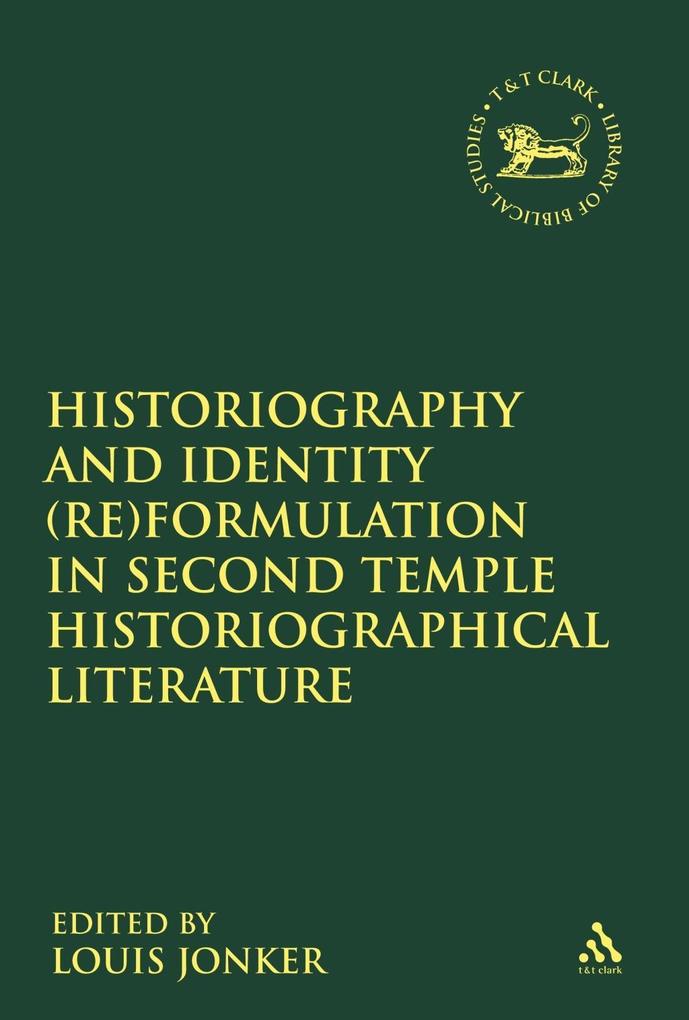 Historiography and Identity (Re)formulation in Second Temple Historiographical Literature