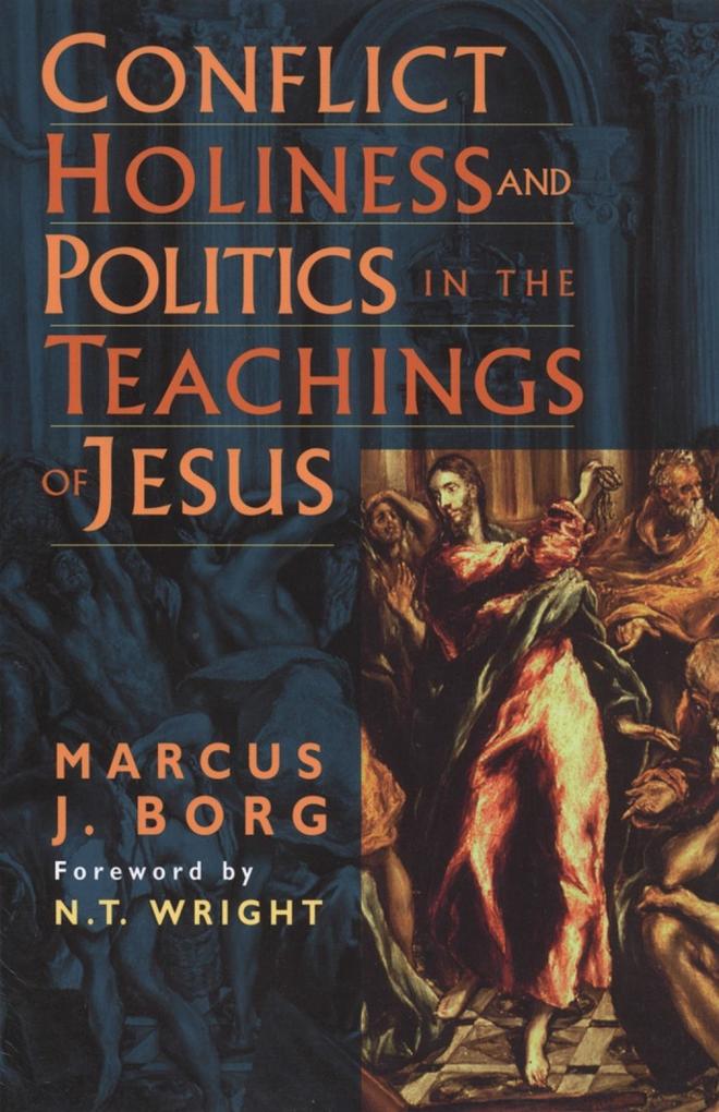 Conflict Holiness and Politics in the Teachings of Jesus - Marcus Borg