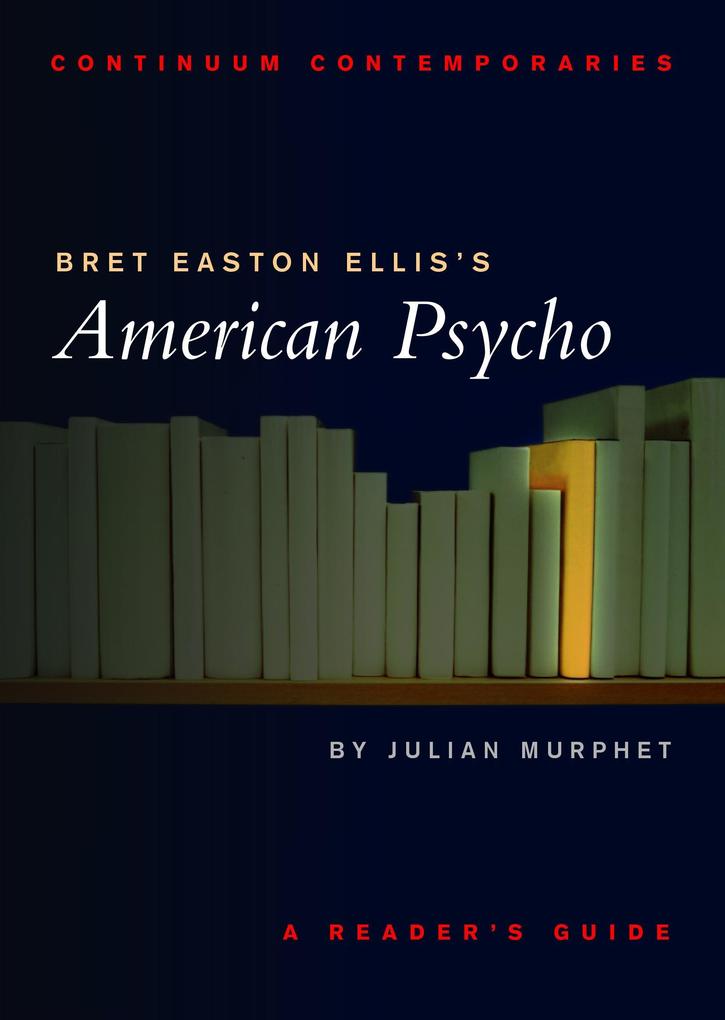 Bret Easton Ellis's American Psycho - Julian Murphet