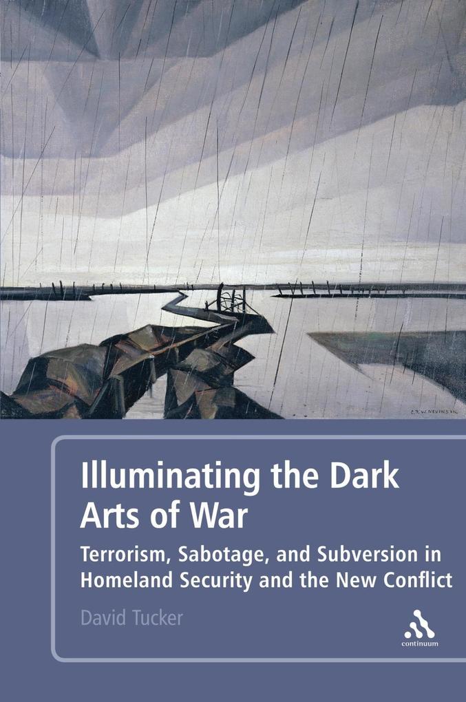 Illuminating the Dark Arts of War als eBook von David Tucker - Continuum International Publishing
