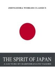 THE SPIRIT OF JAPAN als eBook von Rabindranath Tagore - Zhingoora Books