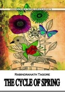 THE CYCLE OF SPRING als eBook von Rabindranath Tagore - Zhingoora Books