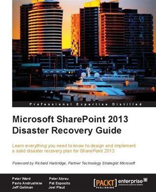 Microsoft SharePoint 2013 Disaster Recovery Guide - Peter Ward
