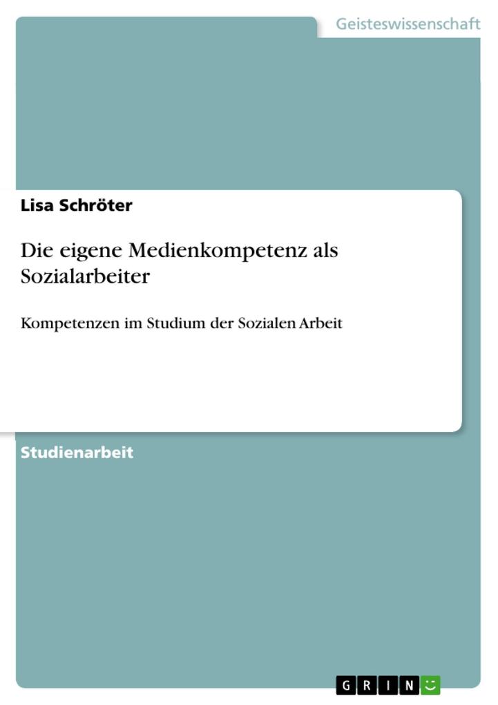 Die eigene Medienkompetenz als Sozialarbeiter - Lisa Schröter