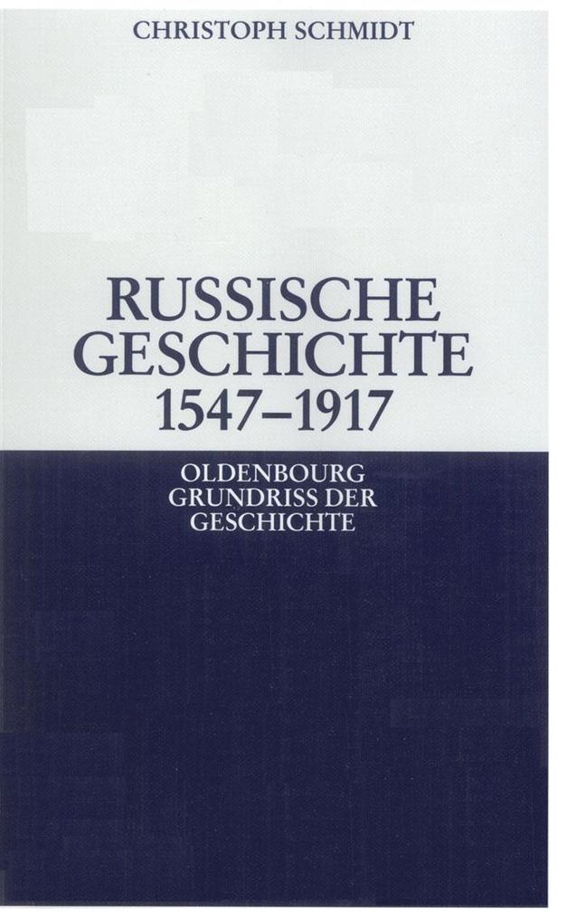 Russische Geschichte 1547-1917 - Christoph Schmidt