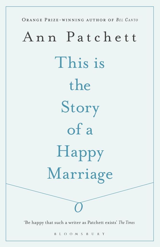 This Is the Story of a Happy Marriage - Ann Patchett