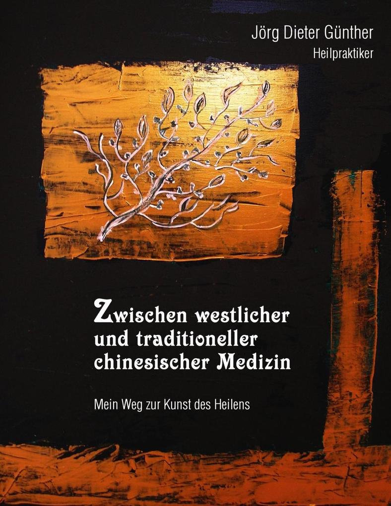 Zwischen westlicher und traditioneller chinesischer Medizin - Jörg Dieter Günther