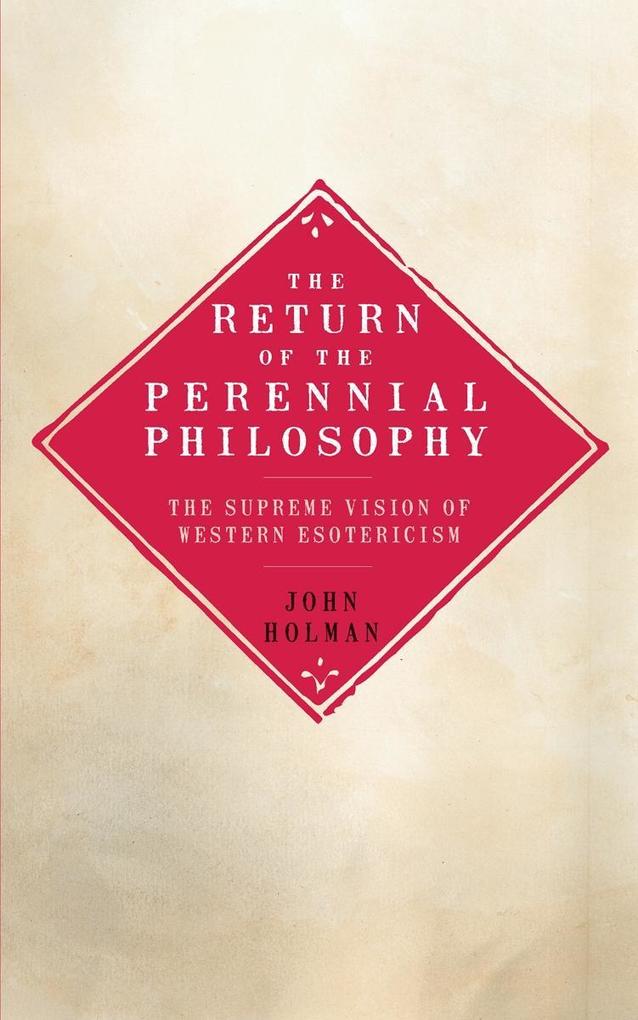 The Return of the Perennial Philosophy - John Holman