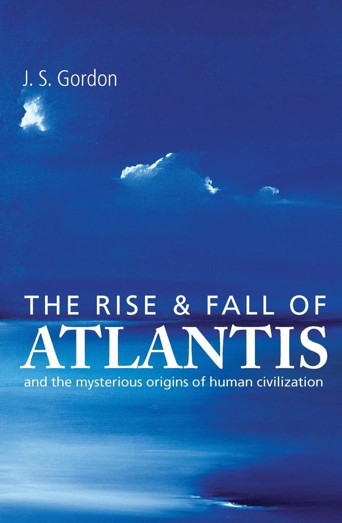 The Rise and Fall of Atlantis - J S Gordon