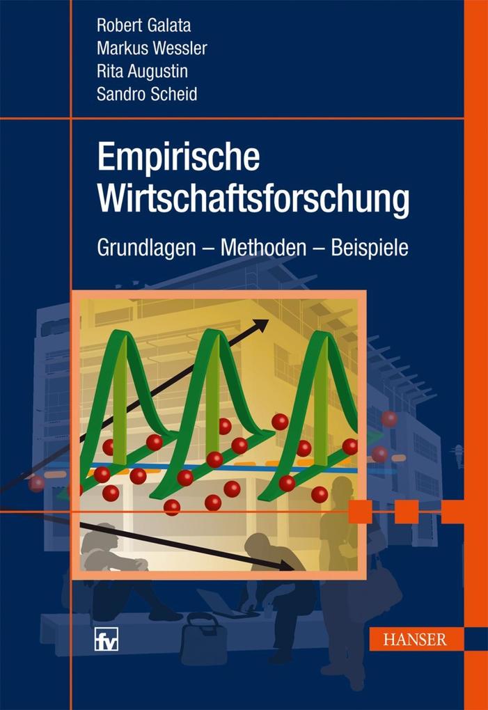 Empirische Wirtschaftsforschung - Robert Galata/ Markus Wessler/ Sandro Scheid/ Rita Augustin