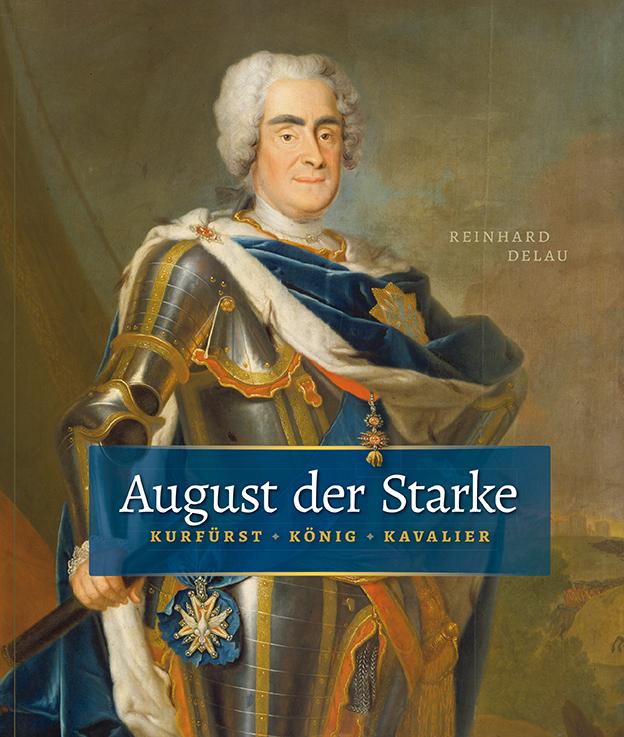 August der Starke - Reinhard Delau