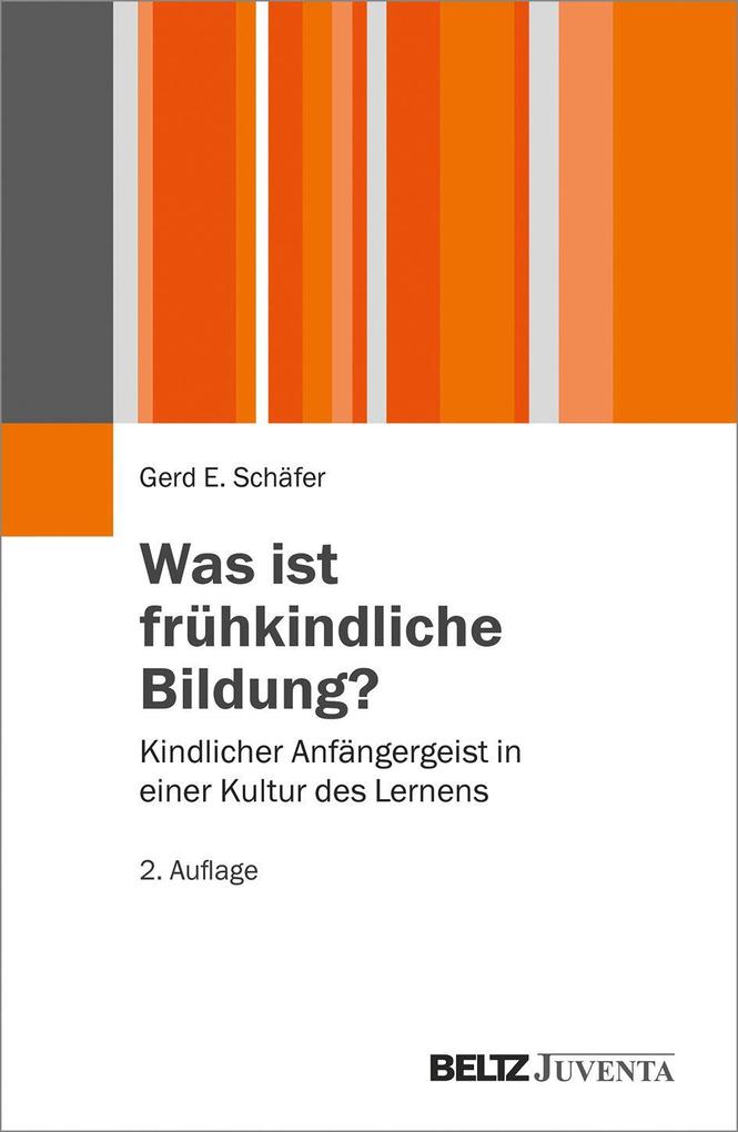 Was ist frühkindliche Bildung?: Kindlicher Anfängergeist in einer Kultur des Lernens (Juventa Paperback) - Bild 6