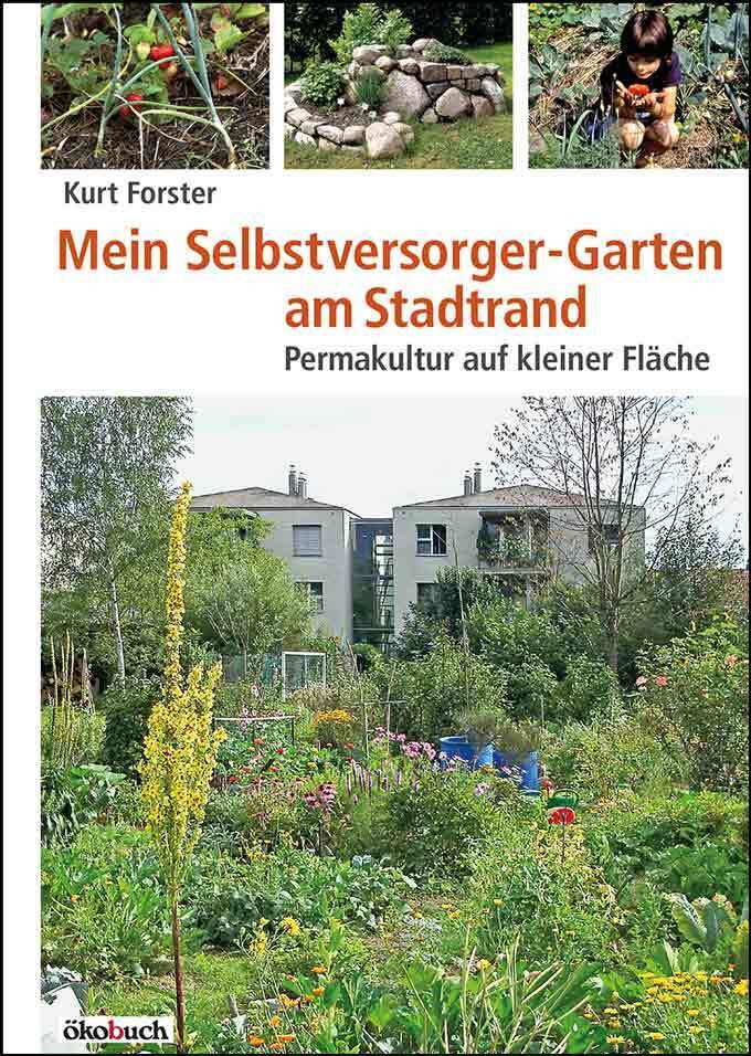 Kurt Forster: Mein Selbstversorger-Garten am Stadtrand - Bild 6