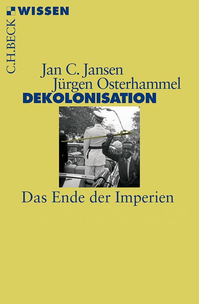 Dekolonisation - Jürgen Osterhammel/ Jan C. Jansen