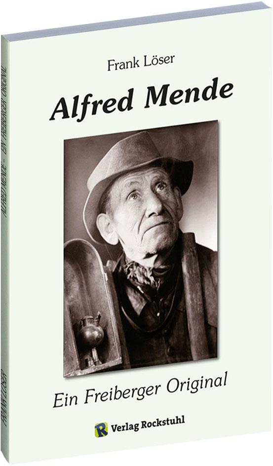 Alfred Mende - Ein Freiberger Original Frank Löser - Bild 4