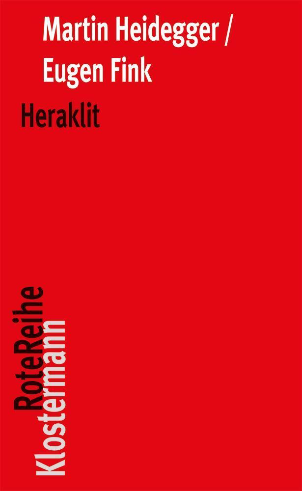 Heraklit - Martin Heidegger/ Eugen Fink