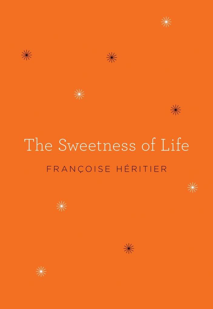 The Sweetness of Life - Francoise Heritier