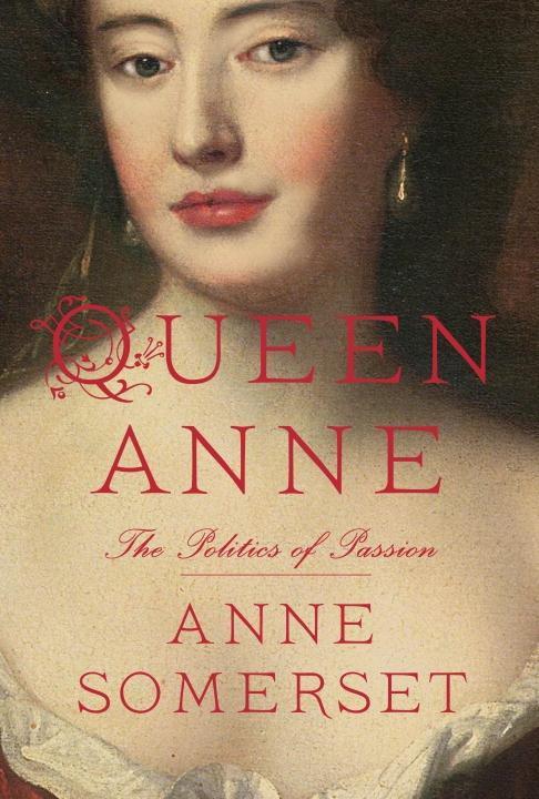 Queen Anne - Anne Somerset
