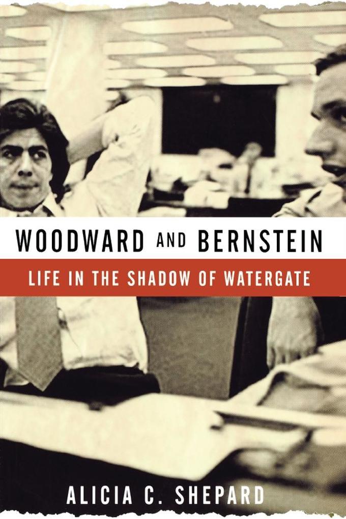 Woodward and Bernstein - Alicia C. Shepard