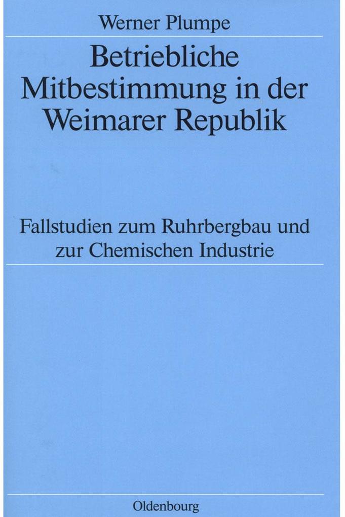 Betriebliche Mitbestimmung in der Weimarer Republik - Werner Plumpe
