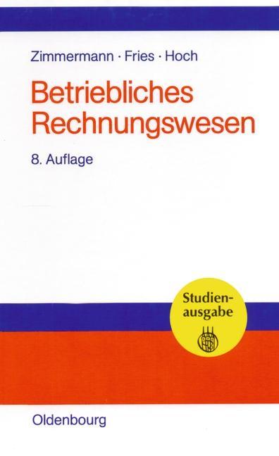 Betriebliches Rechnungswesen - Werner Zimmermann/ Hans-Peter Fries/ Gero Hoch