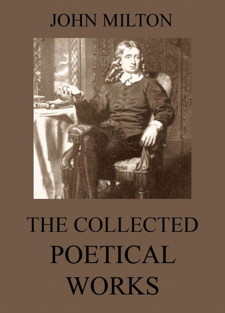 The Collected Poetical Works of John Milton - John Milton