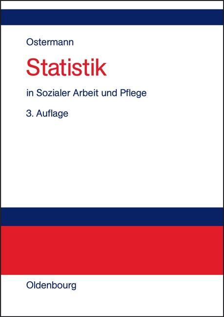 Statistik in Sozialer Arbeit und Pflege - Rüdiger Ostermann/ Karin Wolf-Ostermann