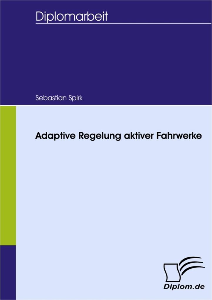 Adaptive Regelung aktiver Fahrwerke - Sebastian Spirk