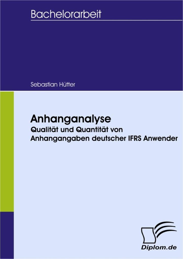 Anhanganalyse - Qualität und Quantität von Anhangangaben deutscher IFRS Anwender - Sebastian Hütter