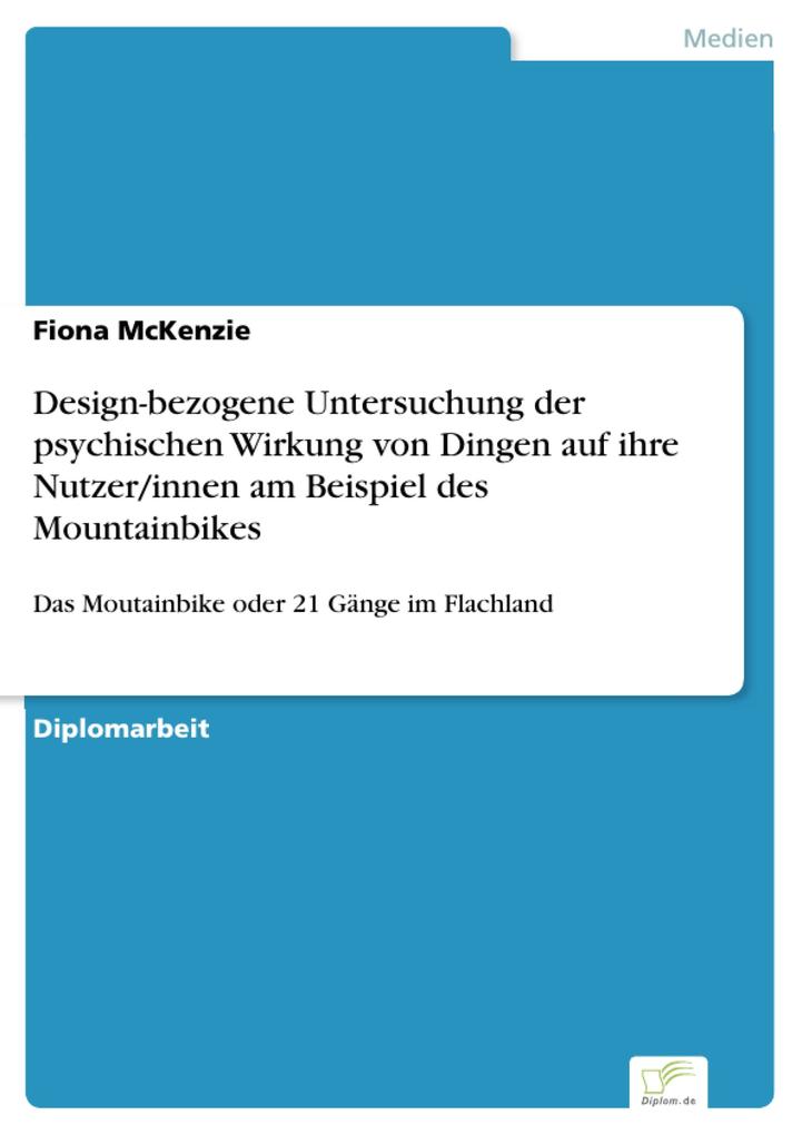 Design-bezogene Untersuchung der psychischen Wirkung von Dingen auf ihre Nutzer/innen am Beispiel des Mountainbikes - Fiona McKenzie
