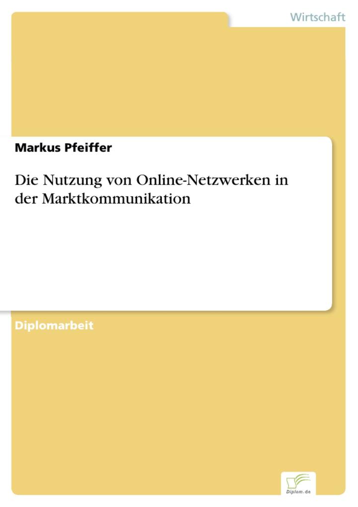 Die Nutzung von Online-Netzwerken in der Marktkommunikation als eBook von Markus Pfeiffer - Diplom.de