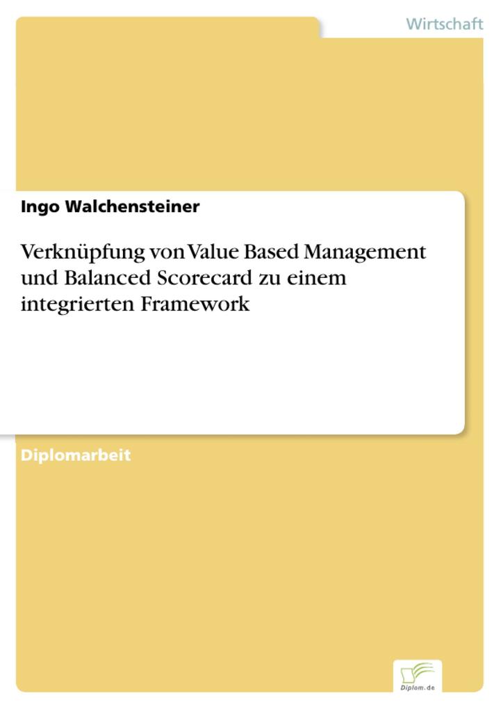 Verknüpfung von Value Based Management und Balanced Scorecard zu einem integrierten Framework - Ingo Walchensteiner