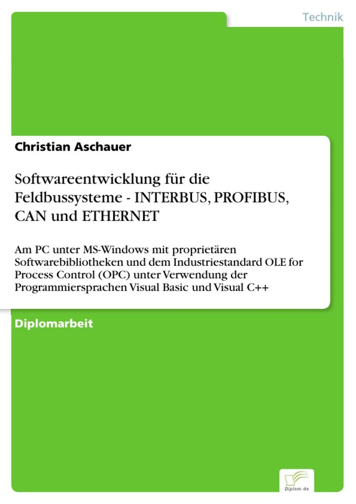 Softwareentwicklung für die Feldbussysteme - INTERBUS PROFIBUS CAN und ETHERNET - Christian Aschauer