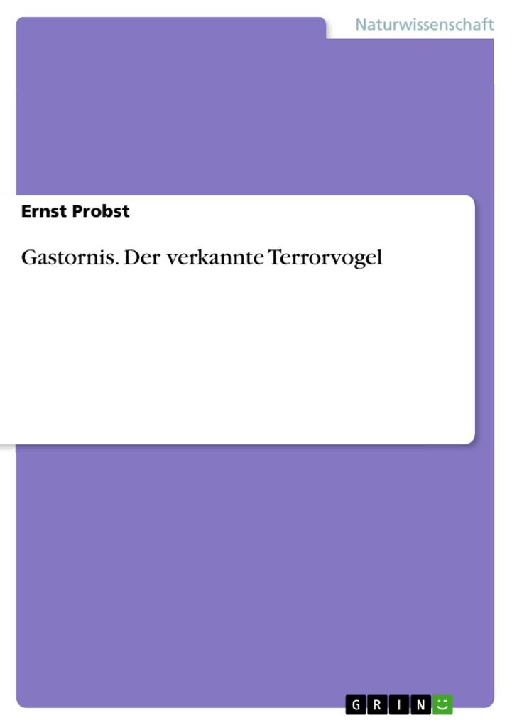 Gastornis. Der verkannte Terrorvogel - Ernst Probst