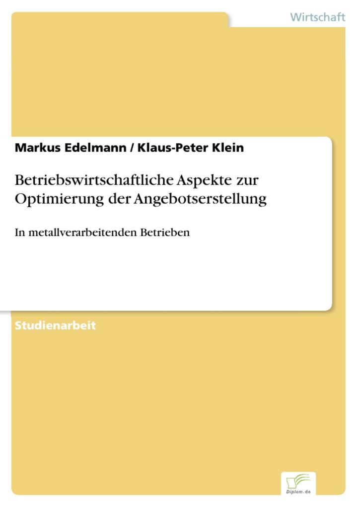 Betriebswirtschaftliche Aspekte zur Optimierung der Angebotserstellung - Markus Edelmann/ Klaus-Peter Klein
