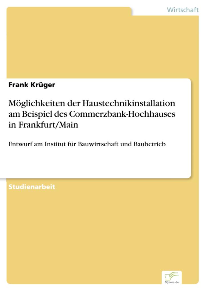 Möglichkeiten der Haustechnikinstallation am Beispiel des Commerzbank-Hochhauses in Frankfurt/Main - Frank Krüger